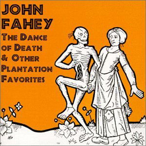 Dance of Death & Other Plantation Favorites - John Fahey - Musiikki - FANTASY - 0025218890922 - tiistai 20. heinäkuuta 1999