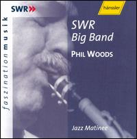 Swr Big Band: Jazz Matinee - Phil Woods - Musik - SWR - 0040888300922 - 9 januari 2001