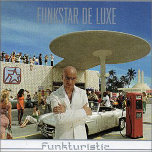 Funkstar Deluxe-funkturistic - Funkstar Deluxe - Musik - UNIVERSAL - 0044001875922 - 9. august 2004