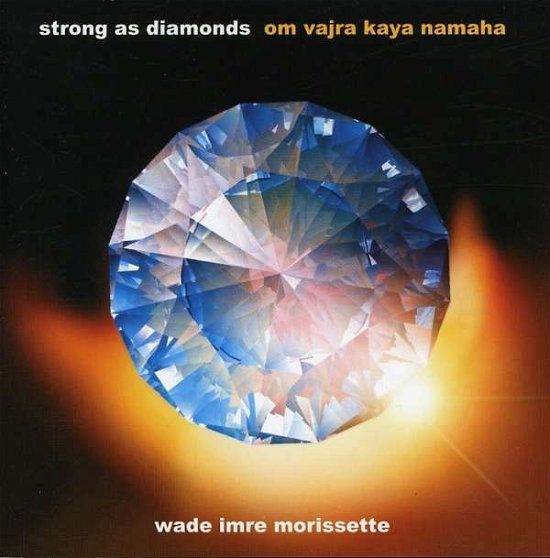 Strong As Diamonds - Om Vajra Kaya Namaha - Wade Imre Morissette - Musik - NUTONE MUSIC - 0067003069922 - 16. februar 2009