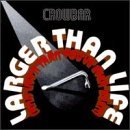 Larger Than Life - Crowbar - Musikk - ROCK / POP - 0068381216922 - 30. juni 1990