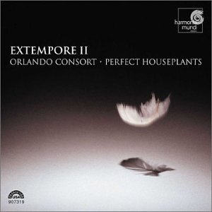 Orlando Consort & Perfect Houseplants - Extempore II - Orlando Consort - Perfect Houseplants - Muziek - HARMONIA MUNDI - 0093046731922 - 13 mei 2003