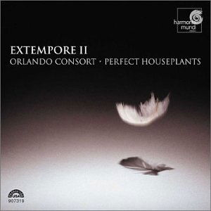 Orlando Consort & Perfect Houseplants - Extempore II - Orlando Consort - Perfect Houseplants - Musik - HARMONIA MUNDI - 0093046731922 - 13. maj 2003