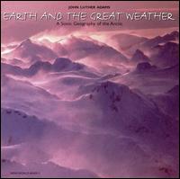 Cover for John Luther &amp; Adams Ensemble · Earth and the Great Weather (1993) (A Sonic Geography of the Arctic) (CD) (1994)