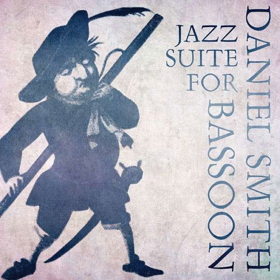 Jazz Suite for Bassoon - Daniel Smith - Muzyka - SUMMIT RECORDS - 0099402656922 - 7 sierpnia 2015