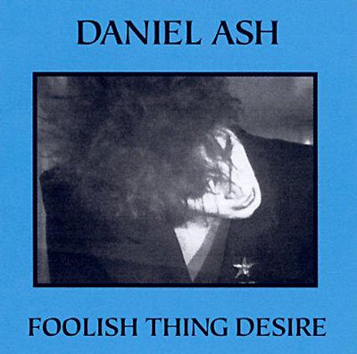 Cover for Daniel Ash · Daniel Ash-foolish Thing Desire (CD) (2004)