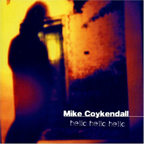 Mike Coykendall · Hello Hello Hello (CD) (2005)