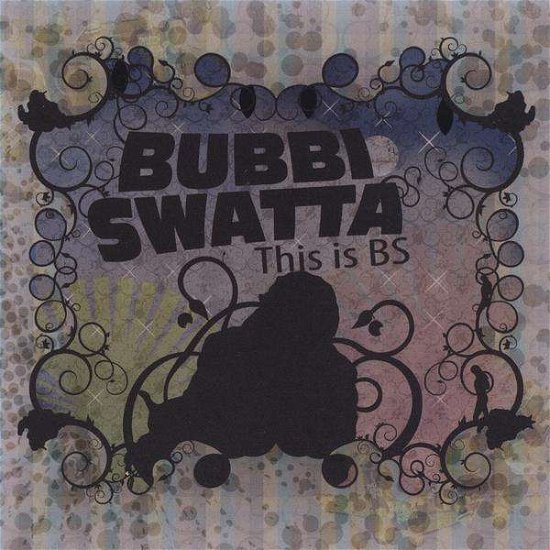 Cover for Bubbi Swatta · This is B.s. (CD) (2009)