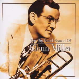 Glenn Miller-big Band Sound of Glenn Miller - Glenn Miller - Musiikki - RECALL - 0636551423922 - perjantai 21. helmikuuta 2014