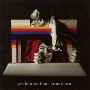 Cover for Get Him Eat Him · Arms Down (CD) (2007)