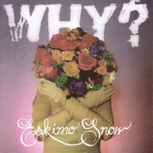 Cover for Why? · Eskimo Snow (CD) (2009)