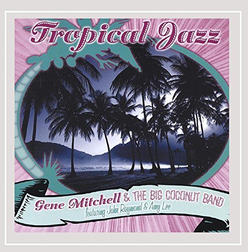 Tropical Jazz - Mitchell,gene & Big Coconut Band - Musik - Sailor Boy Records - 0660355523922 - 17 juni 2003