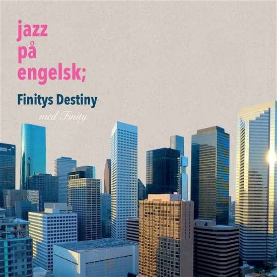 Cover for Finity · Jazz Pa Engelsk Finity's Destiny (CD) (2021)