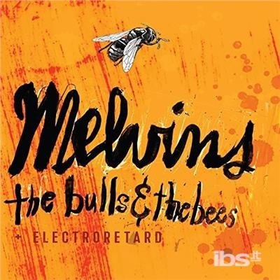 Cover for Melvins · Bulls &amp; the Bees \ Electroretard (CD) (2015)