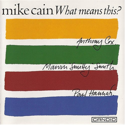 What Means This - Mike Cain - Musik - Candid Records - 0708857952922 - 22. april 2008