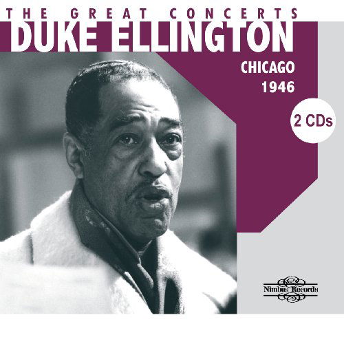 Great Concerts:Chicago 1946 - Duke Ellington - Musiikki - NIMBUS - 0710357271922 - lauantai 30. kesäkuuta 1990