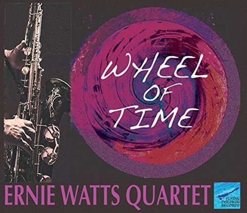 Wheel of Time - Ernie Watts - Music - Flying Dolphin - 0724101987922 - April 15, 2016