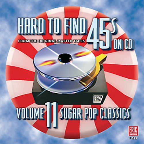 Cover for Hard-to-find 45s 11: Sugar Pop Classics / Various (CD) (2010)