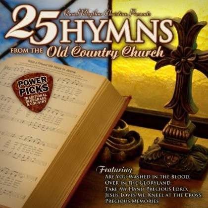 25 Hymns from the Old Country Church: Power / Var - 25 Hymns from the Old Country Church: Power / Var - Musik - RURAL RHYTHM - 0732351040922 - 13. August 2013