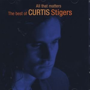Cover for Curtis Stigers · Curtis Stigers-all That Matters the Best of (CD) (2008)