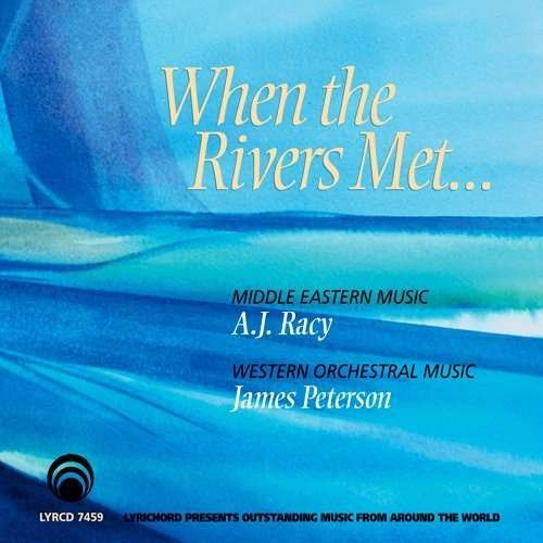 When The Rivers Met - A.J. Racy - Musikk - LYRICHORD - 0744457745922 - 26. august 2010