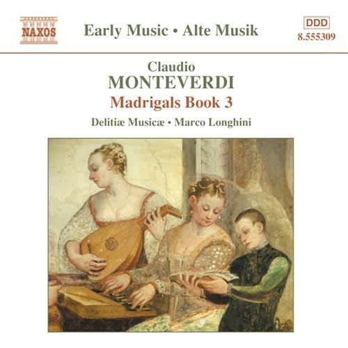 Madrigals Book 3 - Monteverdi / Longhini / Delitiae Musicae - Música - NAXOS - 0747313530922 - 17 de febrero de 2004