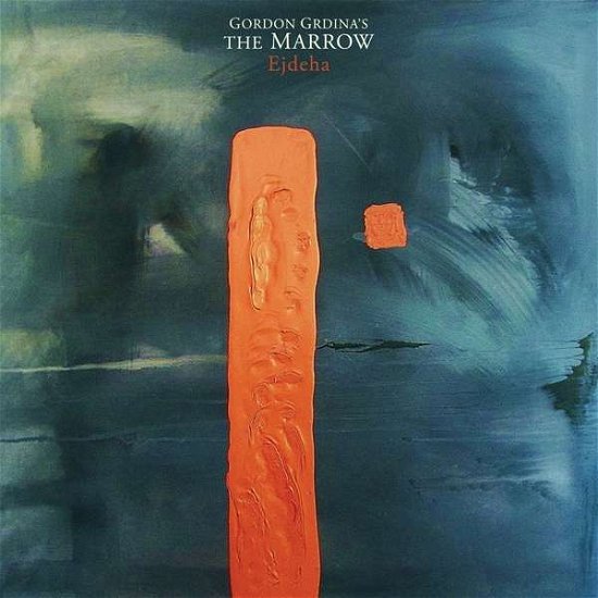 Gordon Grdina's the Marrow · Ejdeha (CD) (2018)