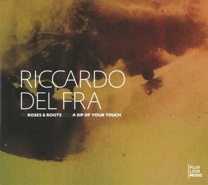 Cover for Riccardo Del fra · Roses &amp; Roots+a Sip of Your Touch (CD) (2014)