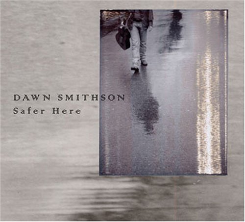 Cover for Dawn Smithson · Safer Here (CD) (2005)