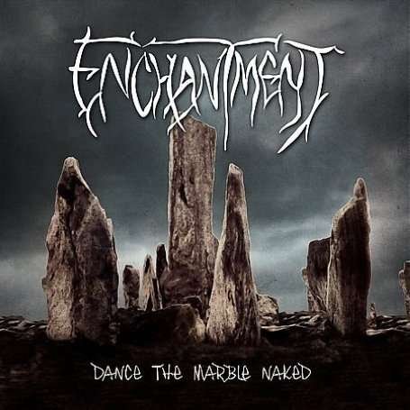 Enchantment · Dance The Marble Naked (CD) (2011)