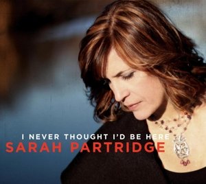 I Never Thought I'd Be Here - Sarah Partridge - Muziek - ORIGIN - 0805558268922 - 17 maart 2015