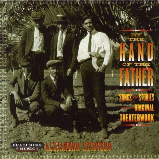 Alejandro Escovedo - By The Hand Of My Father - Alejandro Escovedo - Musiikki - DOL - 0805772602922 - maanantai 6. tammikuuta 2020