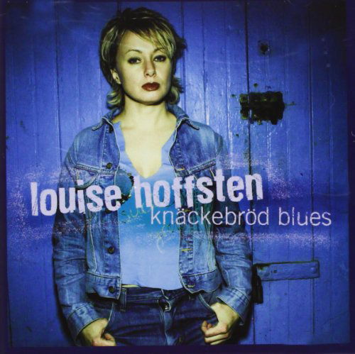 Hoffsten Louise - Knackebrod Blues - Louise Hoffsten - Musiikki - SRI CANADA - 0823862000922 - tiistai 27. huhtikuuta 2004