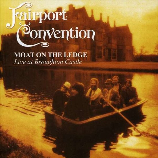 Cover for Fairport Convention · Moat on the Ledge: Live at Broughton Castle (CD) (2007)