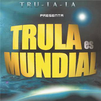 Cover for Tru La La · Trula Es Mundial (CD) (2005)