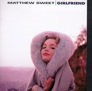 Girlfriend - Matthew Sweet - Muziek - SI / LEGACY/VOLCANO-ZOMBA REPERTOIR - 0828767854922 - 13 juni 2006