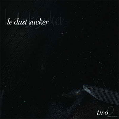 Cover for Le Dust Sucker · Two (CD)