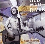 Cover for Old Man River · Good Morning (CD)