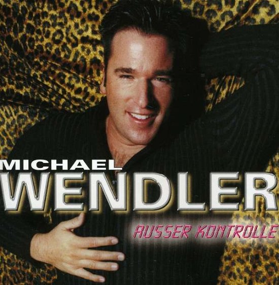 Michael Wendler - Ausser Kontrolle - Michael Wendler - Musiikki - SONY - 0886973394922 - tiistai 29. heinäkuuta 2008