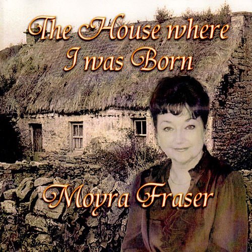 Cover for Moyra Fraser · Moyra Fraser - The House Where I Was Born (CD) (2016)