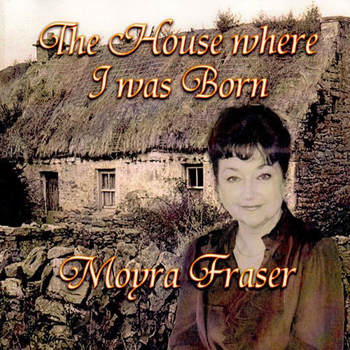 Cover for Moyra Fraser · The House Where I Was Born (CD) (2016)