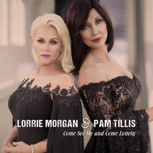 Cover for Lorrie -&amp; Pam Tillis- Morgan · Come See Me And Come Lonely (CD) [Digipak edition] (2021)