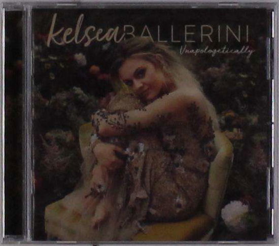 Kelsea Ballerini · Kelsea Ballerini - Unapologetically (CD) (2010)