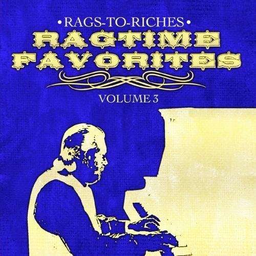 Cover for Rags-to-riches · Ragtime Favorites Vol. 3-Rags-To-Riches (CD) (2011)