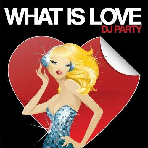 Cover for Dj Party · What Is Love (CD)