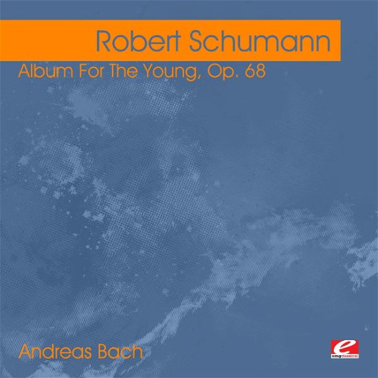 Cover for Robert Schumann · Schumann: Album For The Young, Op. 68-Schumann,Rob (CD) [Remastered edition] (2012)