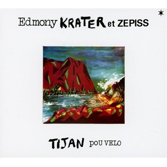 Cover for Krater,edmony &amp; Zepiss · Tijan Pou Velo (CD) [Reissue edition] (2016)