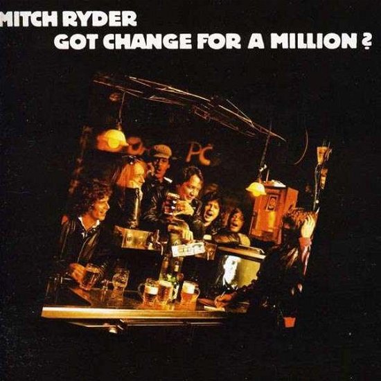Cover for Mitch Ryder · Got Change For A Million (CD) (2011)