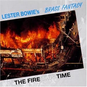The Fire This Time - Lester Bowies Brass Fantasy - Musik - IN & OUT RECORDS - 4014224701922 - 15. december 2008