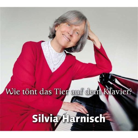 Silvia Harnisch · Wie Tont Das Tier Auf Dem Klavier (CD) (2017)